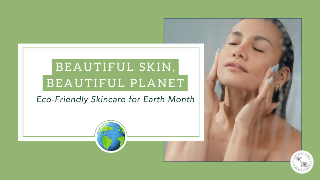 Beautiful_Skin_Beautiful_Planet_-_Eco-Friendly_Skincare_for_Earth_Month_1_8a8490fc-1054-409a-90a9-88.png